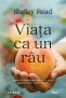 Viata ca un rau – Shelley Read